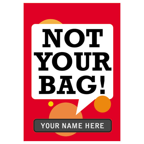 Not Your Bag Name Tag
